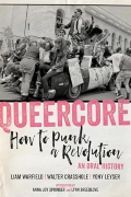 Queercore: How to Punk a Revolution: An Oral History book cover